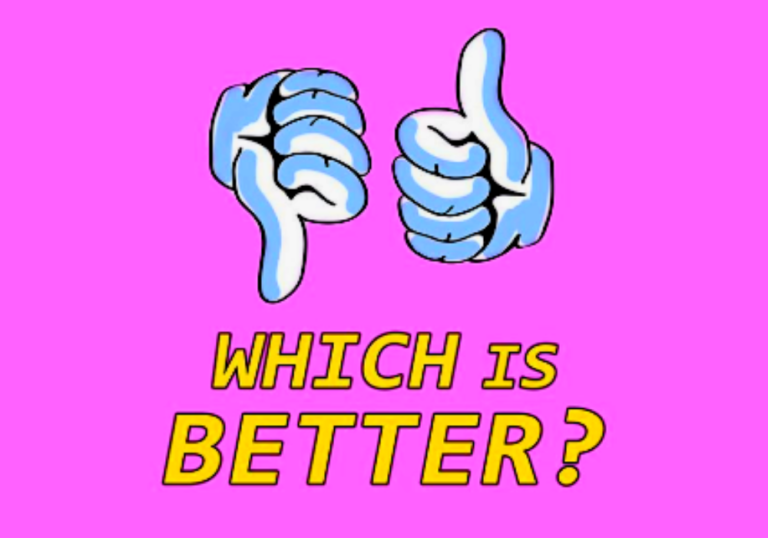 Which is Better